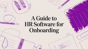 A Guide to HR Software for Onboarding