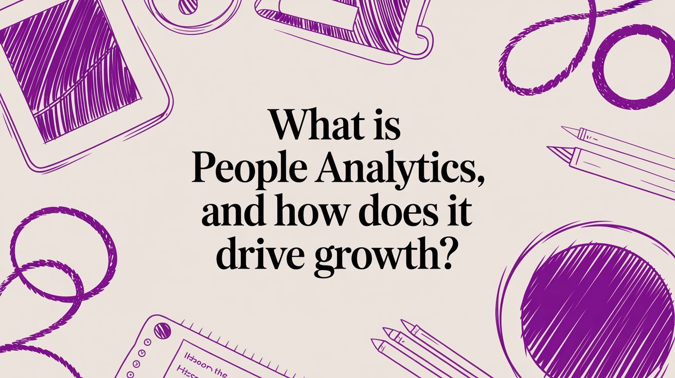 What is People Analytics, and how does it drive growth?