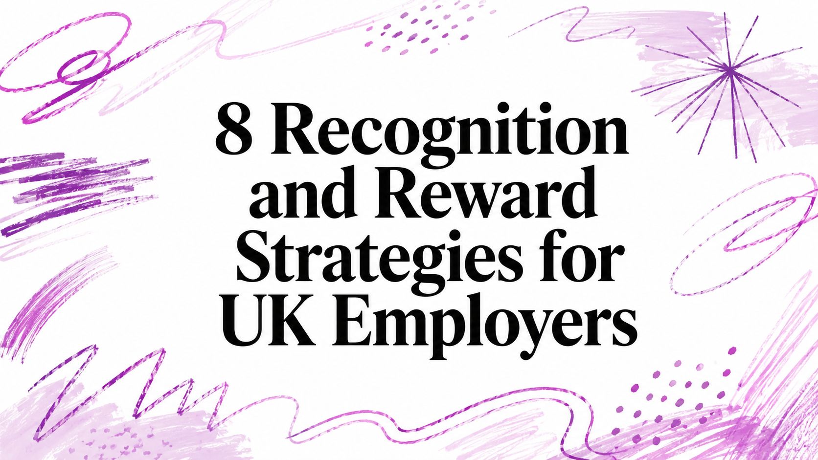 8 Recognition and Reward Strategies for UK Employers