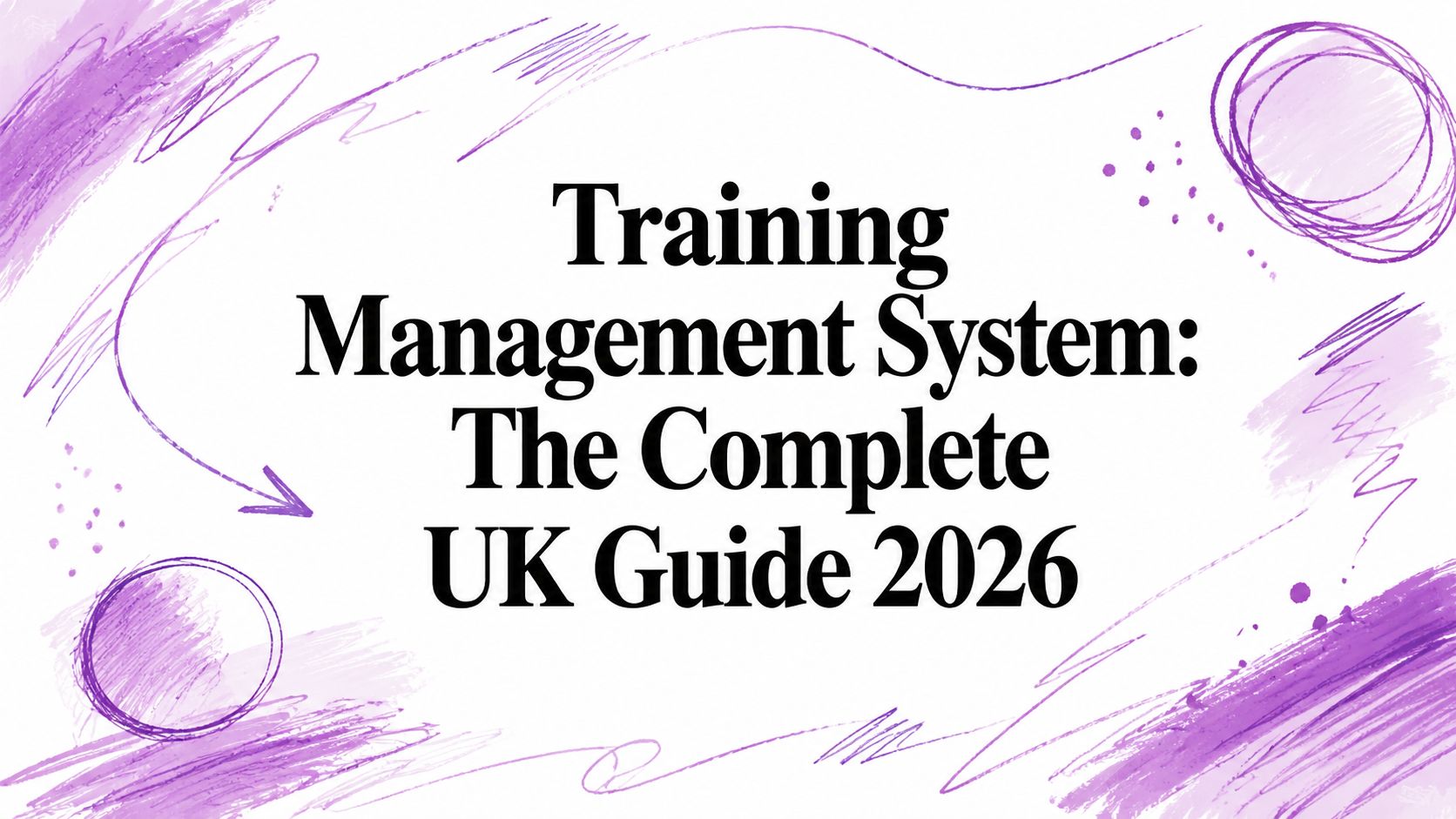 Graphic title card: 'Training Management System: The Complete UK Guide 2026' in bold black text on white with purple brush strokes.