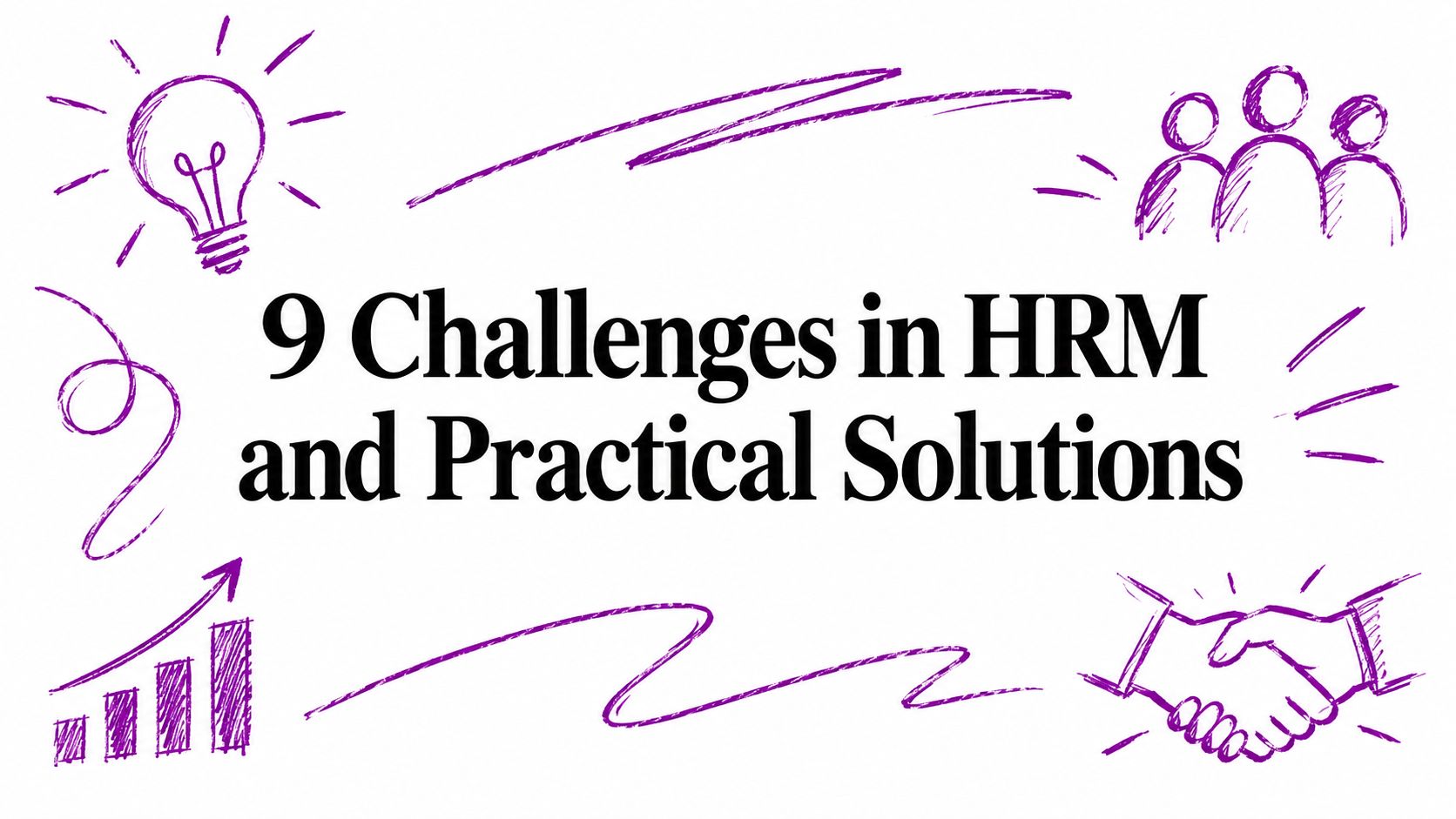 9 Challenges in HRM and Practical Solutions