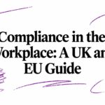 Compliance in the Workplace: A UK and EU Guide
