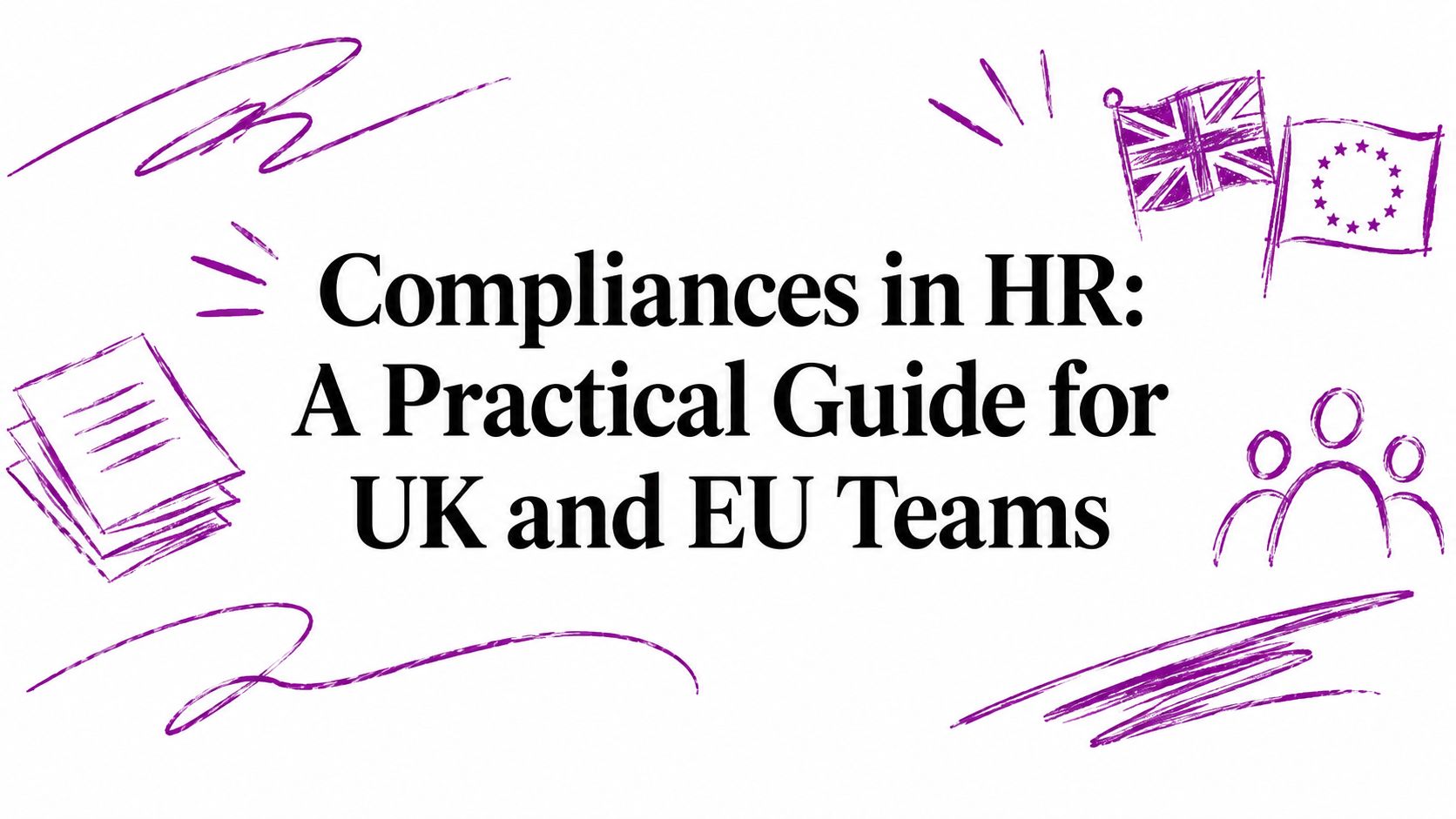 Compliances in HR: A Practical Guide for UK and EU Teams, with purple doodles of UK/EU flags, papers, and abstract lines.