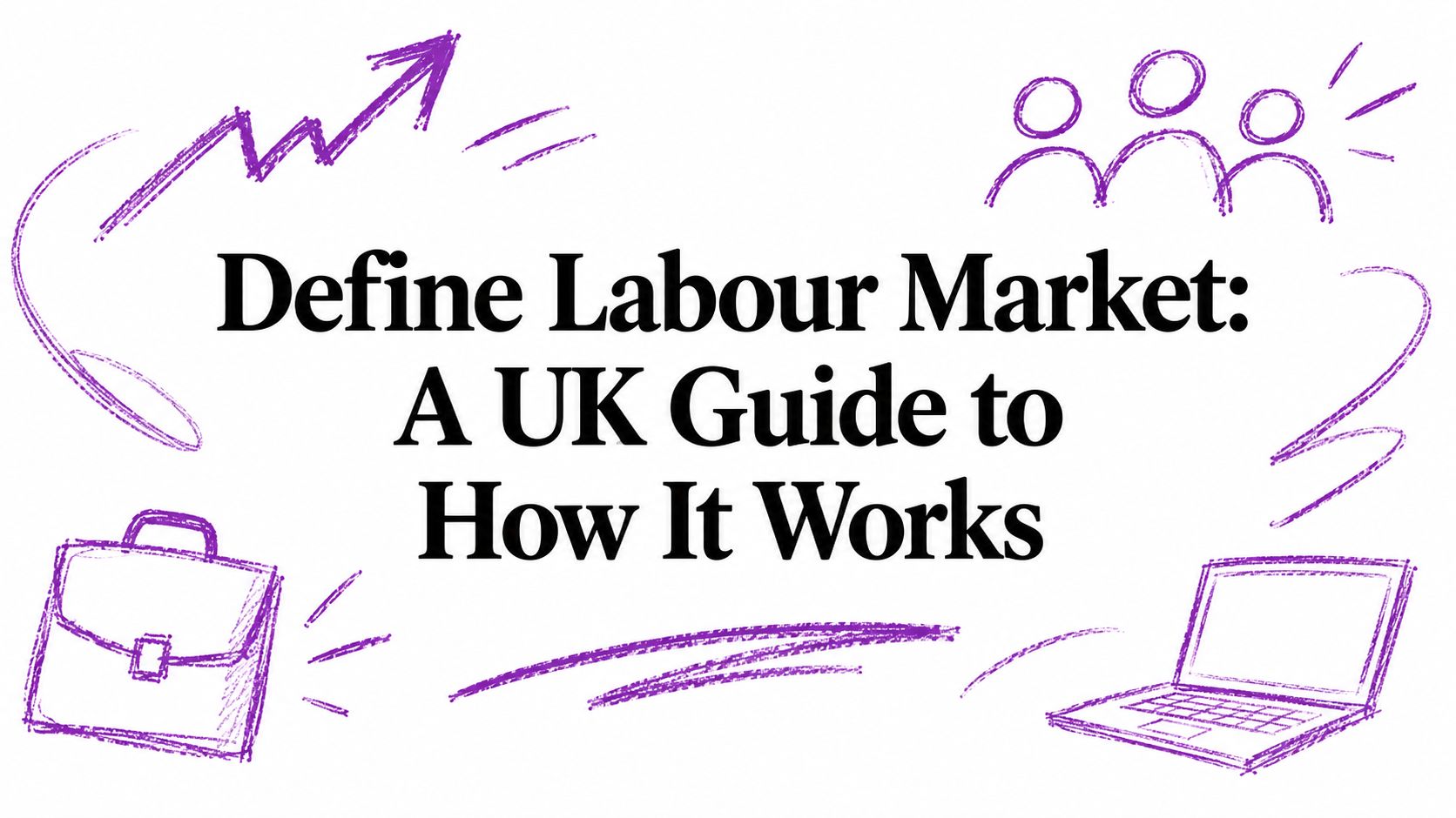 Define Labour Market: A UK Guide to How It Works