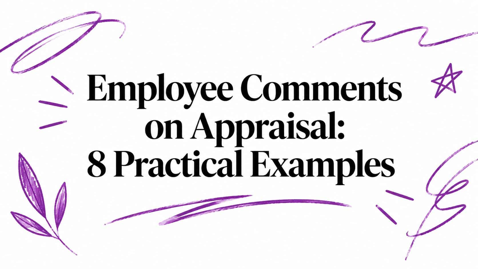 Employee Comments on Appraisal: 8 Practical Examples