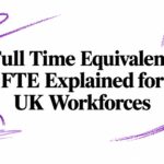 Full Time Equivalent FTE Explained for UK Workforces