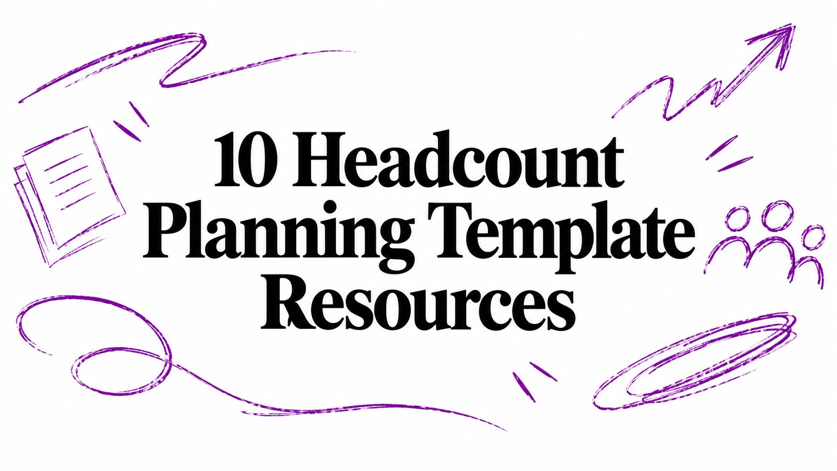 10 Headcount Planning Template Resources
