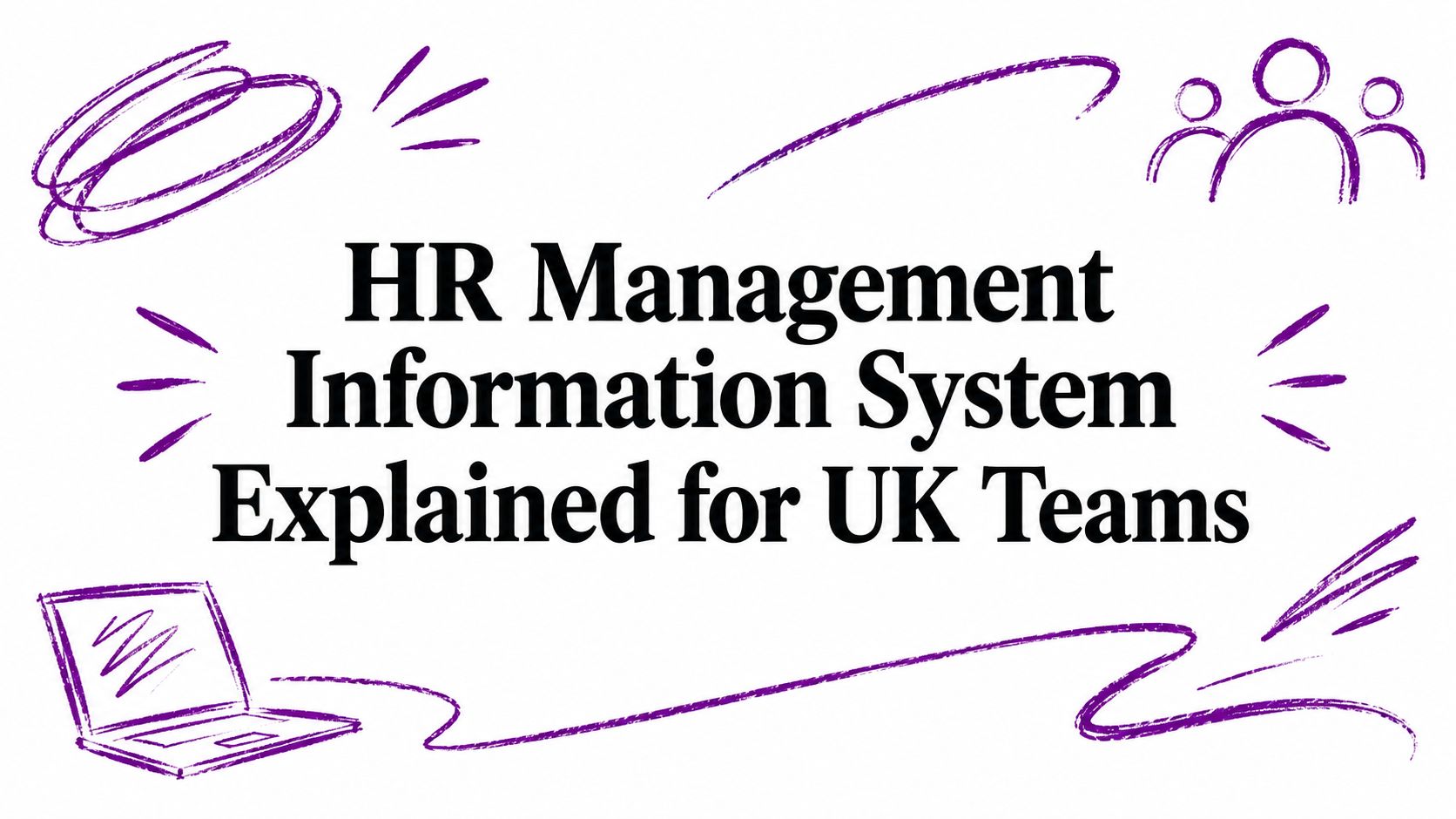 HR Management Information System Explained for UK Teams