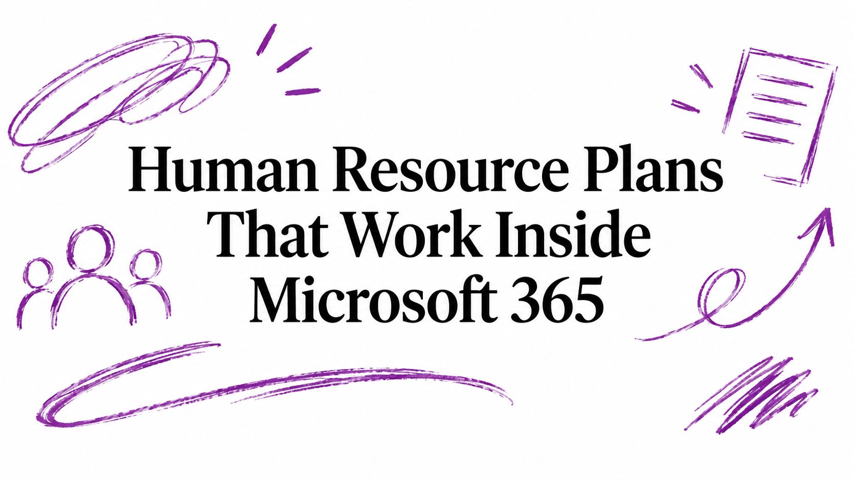 Title card: 'Human Resource Plans That Work Inside Microsoft 365' with purple doodles around text.