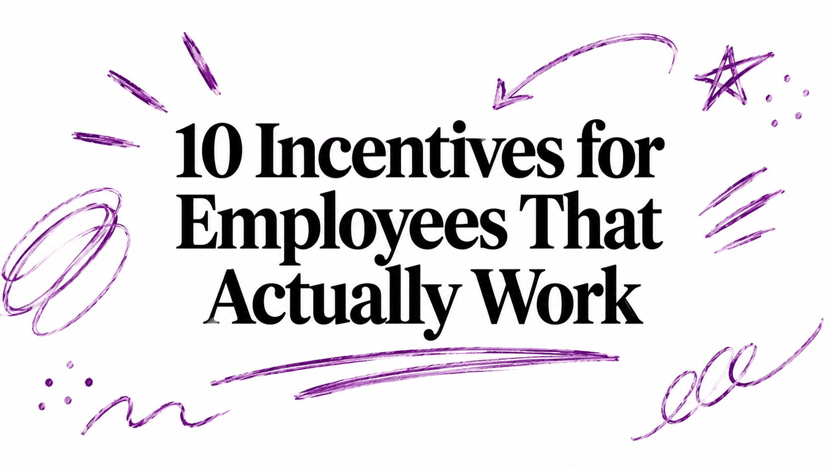 10 Incentives for Employees That Actually Work