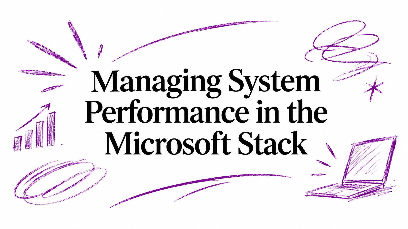 Managing System Performance in the Microsoft Stack