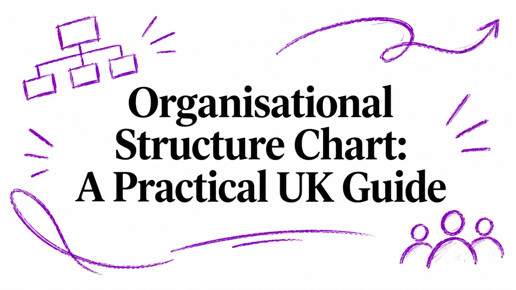 Organisational Structure Chart: A Practical UK Guide