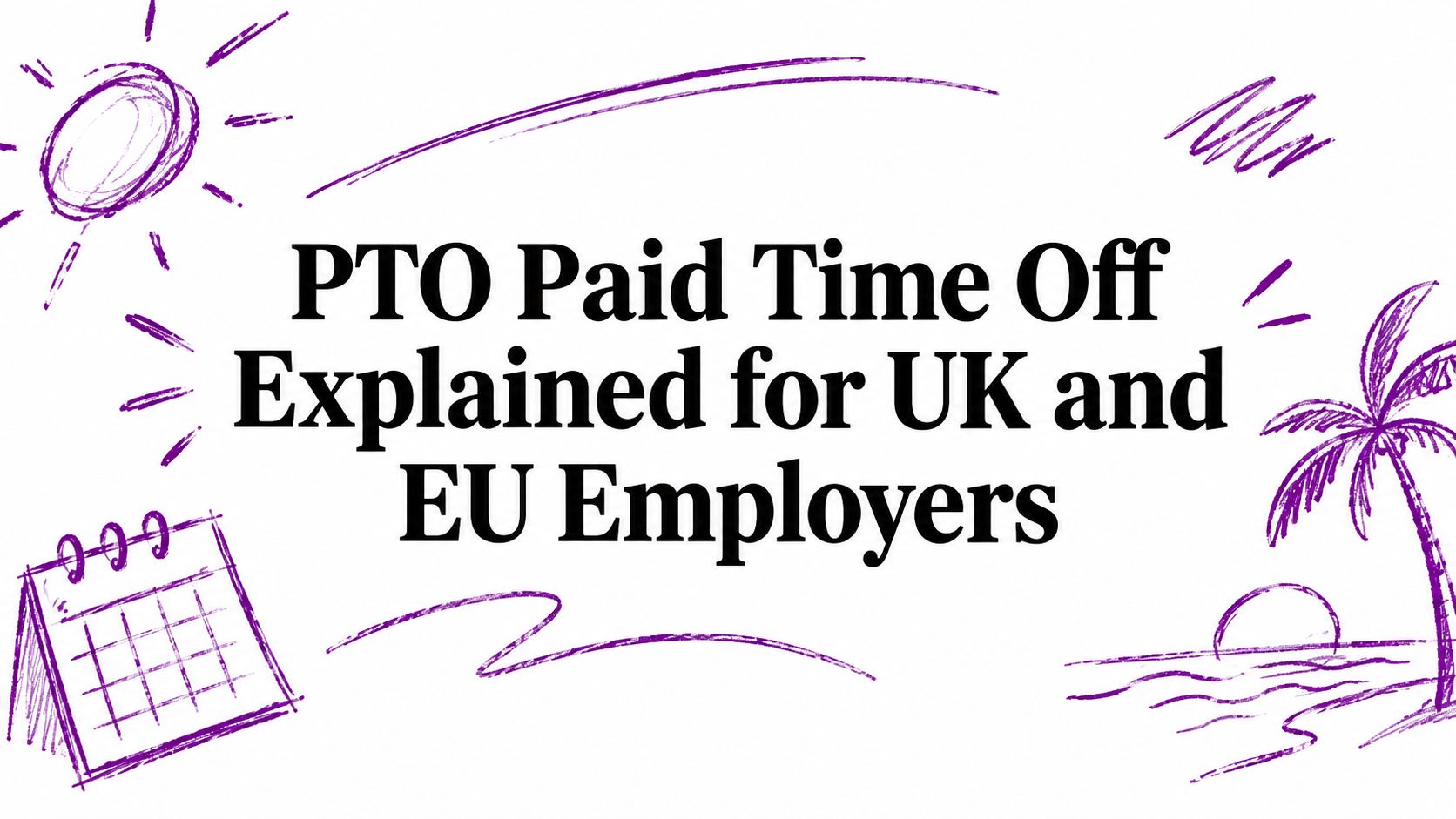 PTO Paid Time Off Explained for UK and EU Employers
