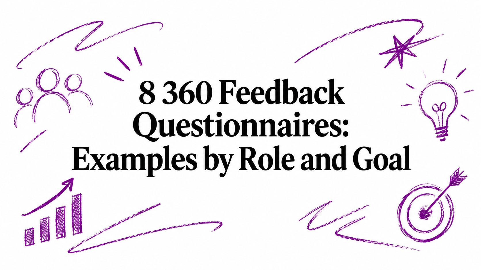 Title slide: '8 360 Feedback Questionnaires: Examples by Role and Goal' with purple hand-drawn icons (people, lightbulb, chart, target) around it.