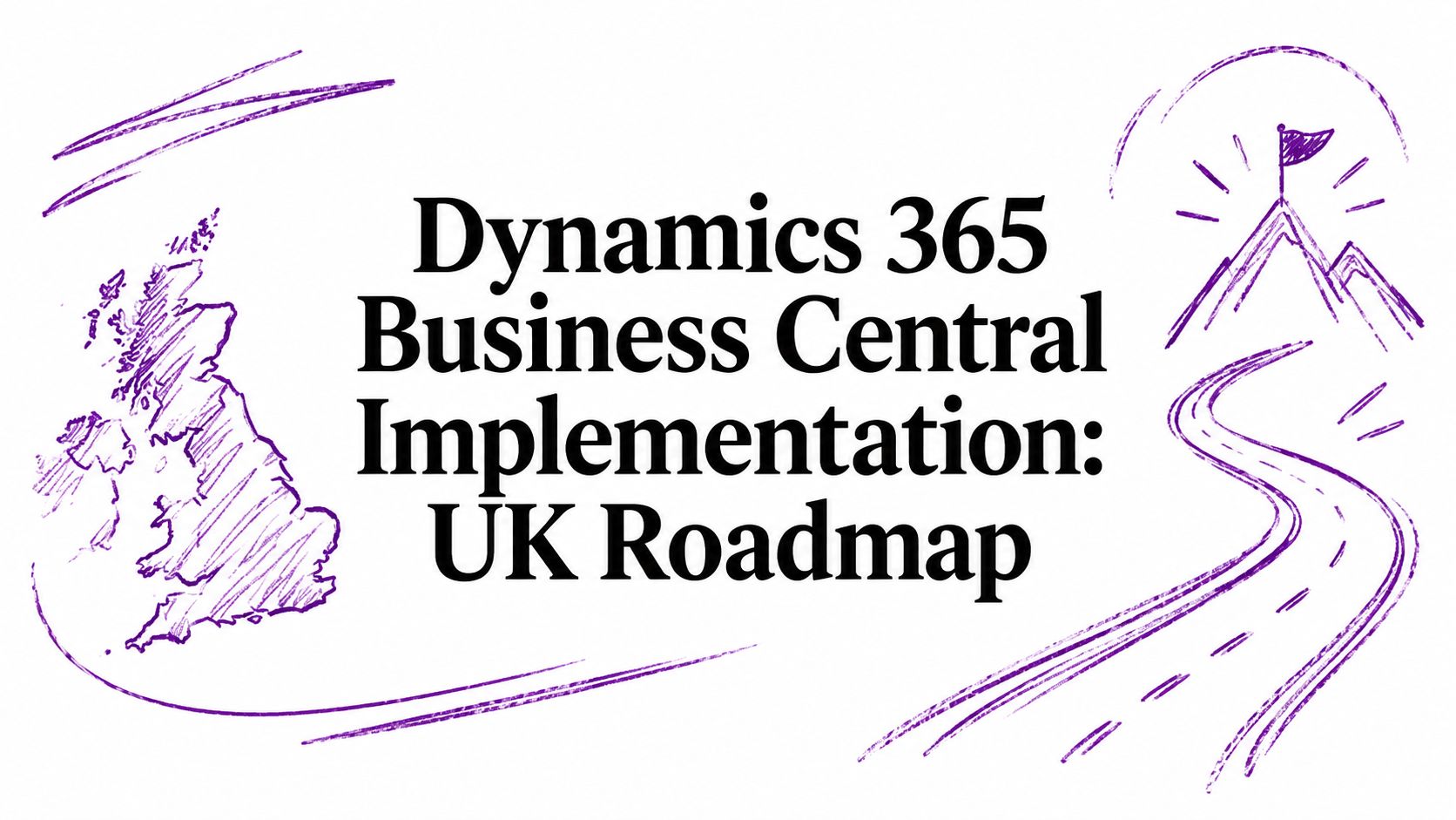 Dynamics 365 Business Central Implementation: UK Roadmap
