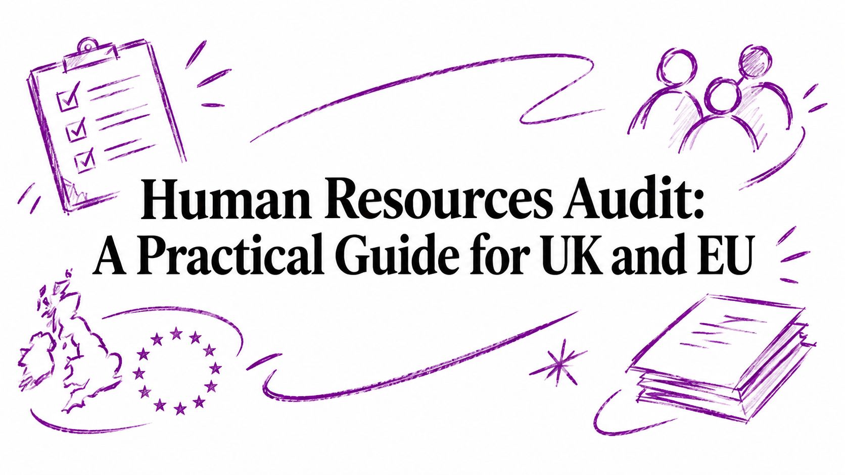 Human Resources Audit: A Practical Guide for UK and EU