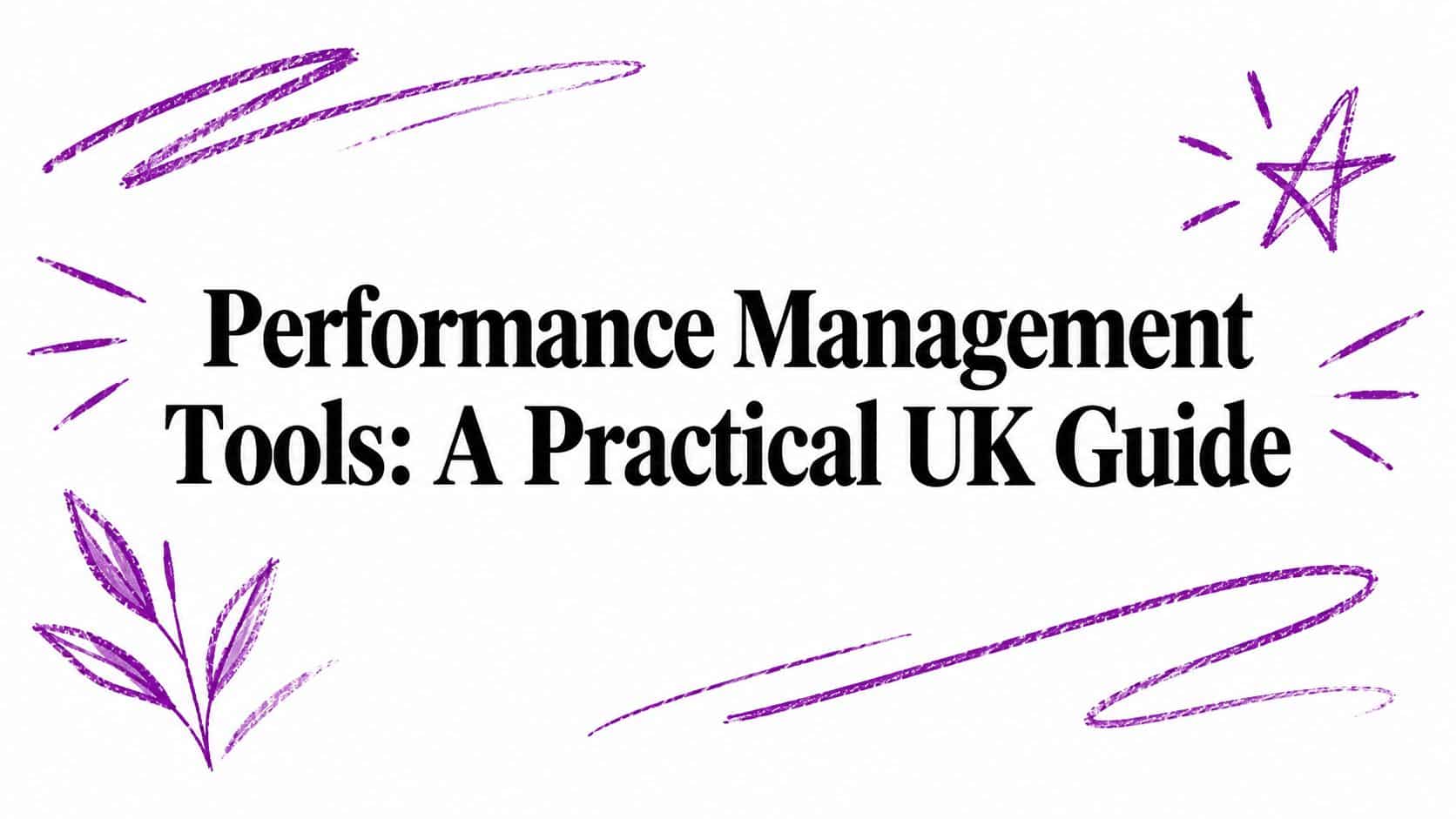Title banner: 'Performance Management Tools: A Practical UK Guide' framed by purple brush strokes and decorative shapes (informational banner).