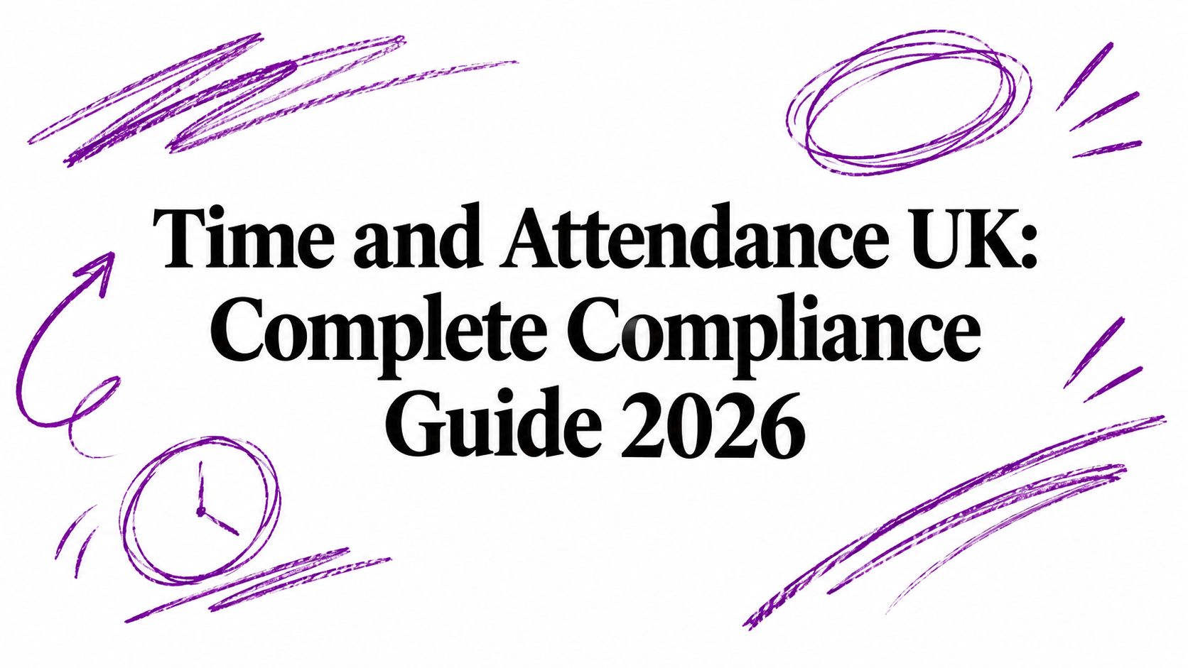 Time and Attendance UK: Complete Compliance Guide 2026