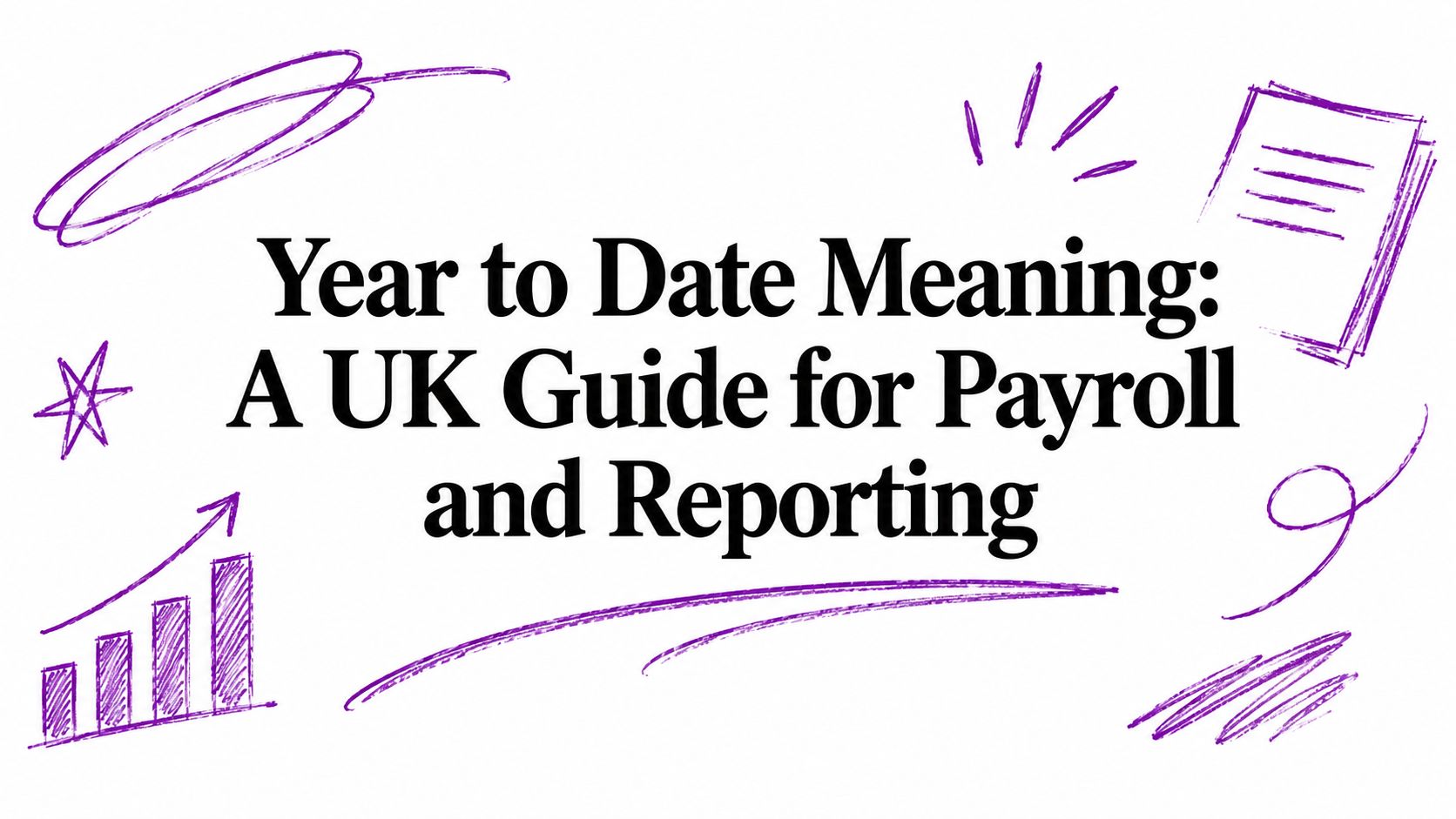 Year to Date Meaning: A UK Guide for Payroll and Reporting